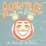 Logo of the podcast Acontece que no es poco Podcast Acontece que no es poco