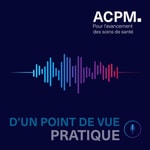 ACPM : D'un point de vue pratique Podcast ACPM : D'un point de vue pratique