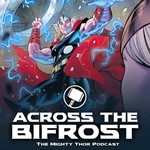 Across the Bifrost: Thor - Marvel Comics Podcast Across the Bifrost: Thor - Marvel Comics