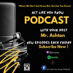 Podcast Act LIke You Know Podcast