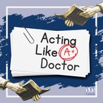 Acting Like A Doctor Podcast Acting Like A Doctor