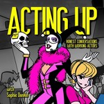 Logo of the podcast Acting Up. Honest Conversations With Working Actors. Podcast Acting Up. Honest Conversations With Working Actors.