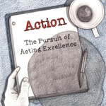 Action: The Pursuit Of Acting Excellence Action: The Pursuit Of Acting Excellence