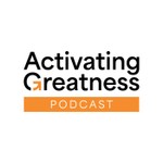 Logo of the podcast Activating Greatness Podcast Activating Greatness