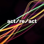 act/re/act act/re/act