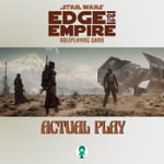 Actual Play - Star Wars Podcast Actual Play - Star Wars