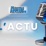 ACTUALITES - AZUR FM ACTUALITES - AZUR FM