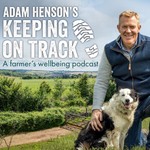 Logo of the podcast Adam Henson's Keeping on track. A farmer's wellbeing podcast Podcast Adam Henson's Keeping on track. A farmer's wellbeing podcast