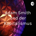 Logo of the podcast Adam Smith und der Kapitalismus Podcast Adam Smith und der Kapitalismus