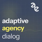 Logo of the podcast Adaptive Agency Dialog Podcast Adaptive Agency Dialog