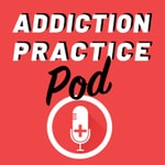 Logo of the podcast Addiction Practice Pod Podcast Addiction Practice Pod