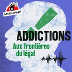 Podcast Addictions. Aux frontières du légal 