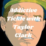 Logo of the podcast Addictive Tickle with Taylor Clark Podcast Addictive Tickle with Taylor Clark