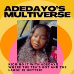 Logo of the podcast Adedayo's Multiverse Podcast Adedayo's Multiverse