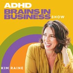 ADHD Brains In Business Show Podcast ADHD Brains In Business Show