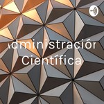 Logo of the podcast Administración Científica Podcast Administración Científica