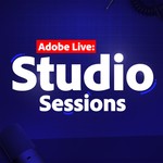 Adobe Live: Studio Sessions Podcast Adobe Live: Studio Sessions