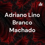 Logo of the podcast Adriano Lino Branco Machado Podcast Adriano Lino Branco Machado