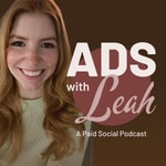 Logo of the podcast Ads With Leah: Ad Creative & Messaging Podcast Ads With Leah: Ad Creative & Messaging