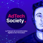 Logo of the podcast AdTech Society : Le Podcast de la transformation digitale et de l'innovation Podcast AdTech Society : Le Podcast de la transformation digitale et de l'innovation