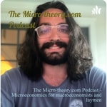 Logo of the podcast Advanced Microeconomics: The Micro-Theory.com Podcast, Microeconomics for Macroeconomists and Laymen Podcast Advanced Microeconomics: The Micro-Theory.com Podcast, Microeconomics for Macroeconomists and Laymen
