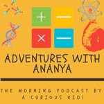 Logo of the podcast Adventures With Ananya! The Morning Podcast Hosted By A Very Curious Kid! Podcast Adventures With Ananya! The Morning Podcast Hosted By A Very Curious Kid!