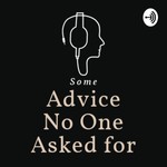 Logo of the podcast Advice No One Asked For Podcast Advice No One Asked For