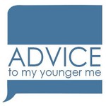 Advice To My Younger Me Podcast Advice To My Younger Me