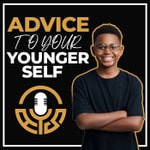 Advice To Your Younger Self Advice To Your Younger Self