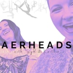 AERHEADS with Syd & Kaitlin 