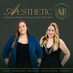 Aesthetic AF - MedSpa Marketing & Sales Podcast Podcast Aesthetic AF - MedSpa Marketing & Sales Podcast