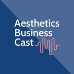 Logo of the podcast Aesthetics Business Cast Podcast Aesthetics Business Cast