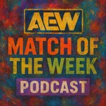 Logo of the podcast AEW Match of The Week Podcast AEW Match of The Week