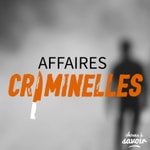 Logo of the podcast Affaires criminelles Podcast Affaires criminelles