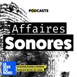 Logo of the podcast Affaires Sonores, le récit des grandes affaires criminelles du Nord Pas-de-Calais Podcast Affaires Sonores, le récit des grandes affaires criminelles du Nord Pas-de-Calais