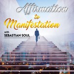 Affirmation to Manifestation Podcast Podcast Affirmation to Manifestation Podcast