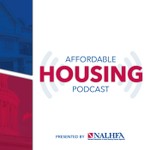 Logo of the podcast Affordable Housing Podcast Presented by NALHFA Podcast Affordable Housing Podcast Presented by NALHFA