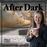 After Dark Photography Podcast Podcast After Dark Photography Podcast