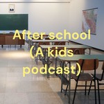 Logo of the podcast After school (A kids podcast) Podcast After school (A kids podcast)