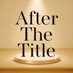 After The Title Podcast After The Title