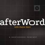 Logo of the podcast afterWord with Pastor Kent Podcast afterWord with Pastor Kent