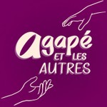 Agapé et les autres Podcast Agapé et les autres