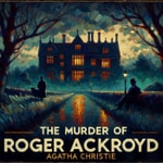 Logo of the podcast Agatha Christie Murder of Roger Ackroyd Podcast Agatha Christie Murder of Roger Ackroyd