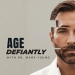 Age Defiantly with Mark Young Podcast Age Defiantly with Mark Young