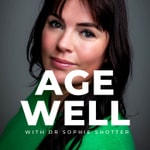 Logo of the podcast Age Well with Dr Sophie Shotter Podcast Age Well with Dr Sophie Shotter