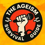 Logo of the podcast Ageism Survival Guide Podcast Ageism Survival Guide