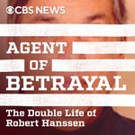 Logo of the podcast Agent of Betrayal: The Double Life of Robert Hanssen Podcast Agent of Betrayal: The Double Life of Robert Hanssen