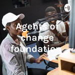 Agents of change foundation Podcast Agents of change foundation