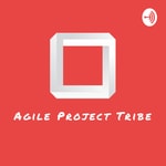 Logo of the podcast Agile Project Tribe Podcast Agile Project Tribe