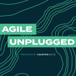 Logo of the podcast Agile Unplugged: A LeadingAgile Podcast Podcast Agile Unplugged: A LeadingAgile Podcast